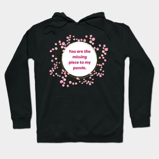 "You are the missing piece to my puzzle." Hoodie